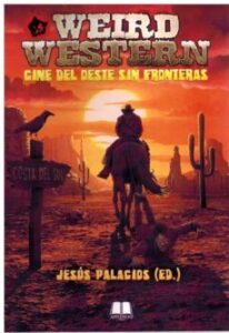 Weird Western. Cine Del Oeste Sin Fronteras