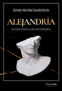 Alejandria: En Busca De La Ciudad Perdida