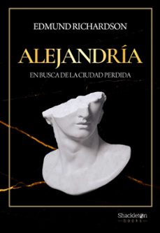 Alejandria: En Busca De La Ciudad Perdida