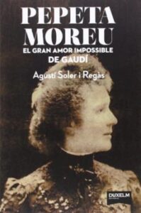 Pepeta Moreu. L Amor Impossible De Gaudi